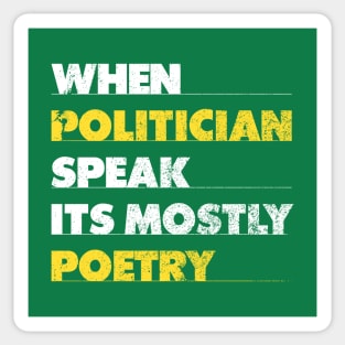 When Politician Speak It Is Mostly Poetry Sticker